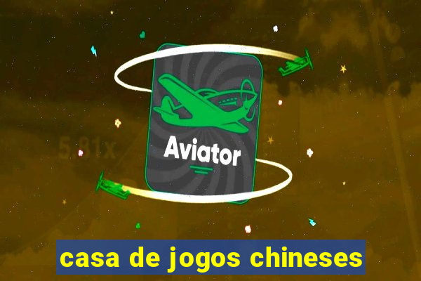 casa de jogos chineses